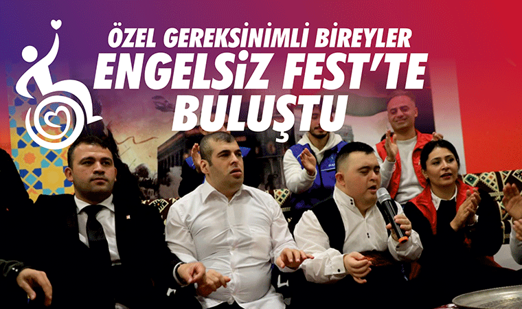 Özel bireyler Engelsiz Fest'te buluştu