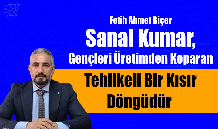 Biçer; 'Sanal kumar tehlikelidir'