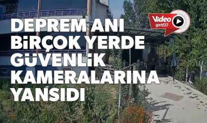 Deprem güvenlik kameralarına yansıdı