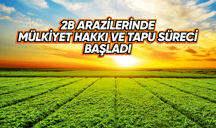 2B Arazilerinde süreç başladı