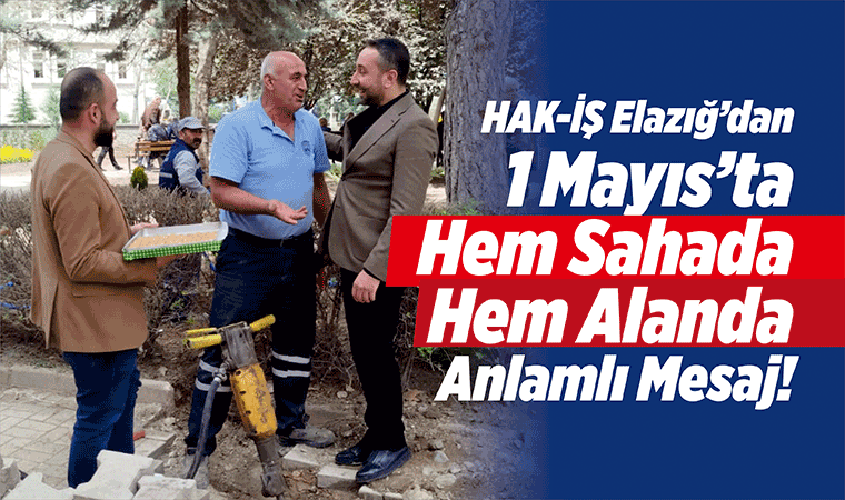 HAK-İŞ’ten 1 Mayıs’ta anlamlı mesaj