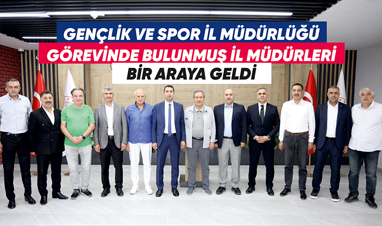 Eski İl Müdürleri bir araya geldi